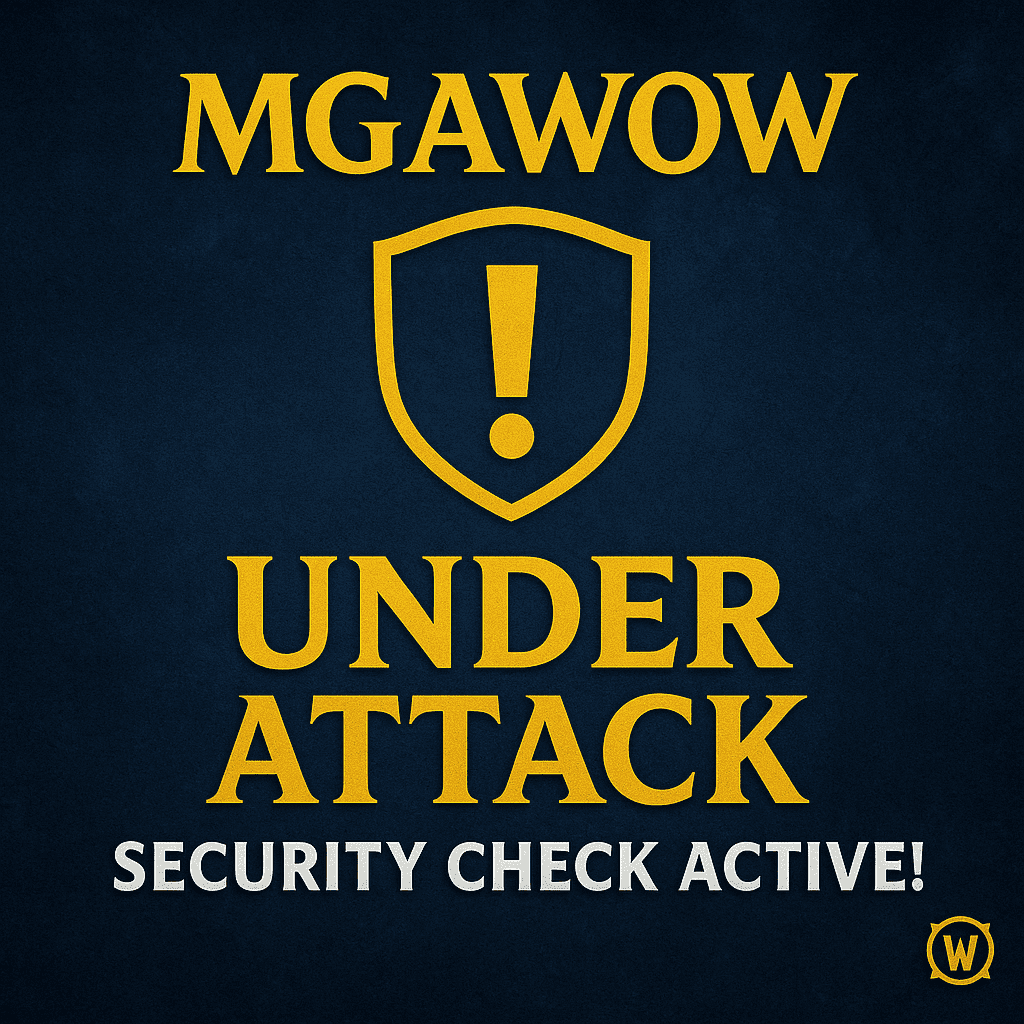 MGAWoW Under Attack – Security Check Active! MGAWoW Under Attack – Security Check Active!